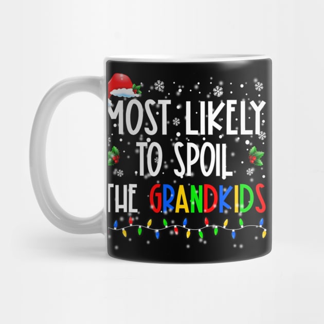 Most Likely To Spoil The Grandkids Funny Christmas Grandma by shattorickey.fashion
